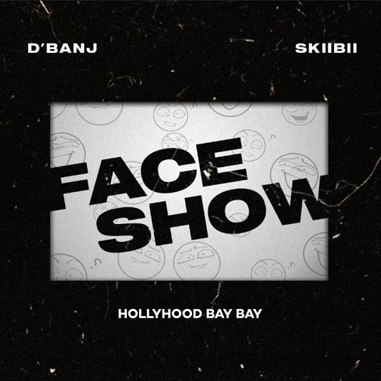 D’Banj - Face Show Ft. Skiibii, Hollywood Bay Bay mp3 download