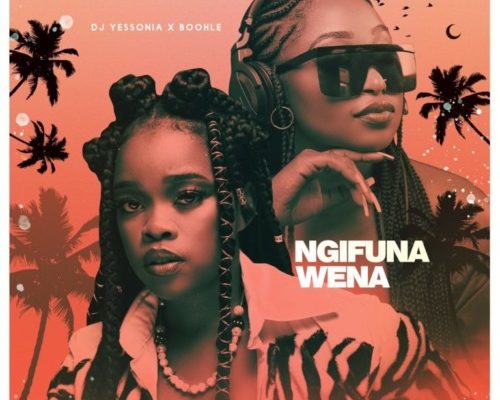 DJ Yessonia – Ngifuna Wena Ft. Boohle mp3 download