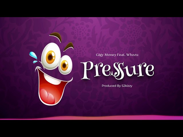Gigy Money Ft. Whozu - Pressure mp3 download