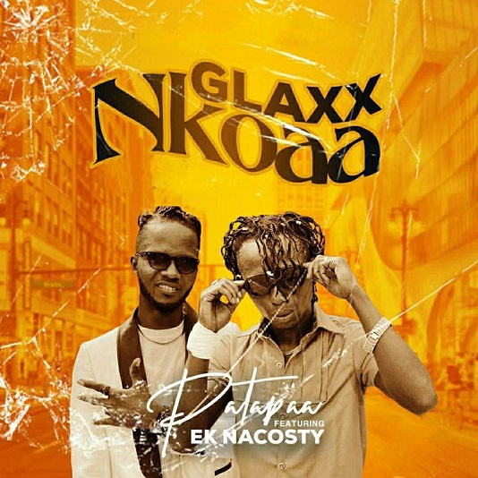 Patapaa - Glaxx Nkoaa Ft. EK Nacosty mp3 download