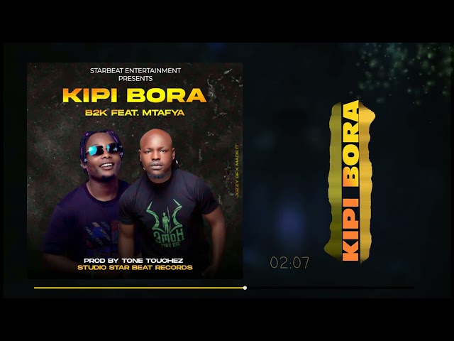 B2K & Mtafya - Kipi Bora mp3 download