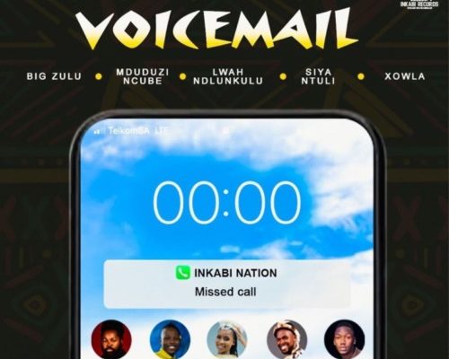 Big Zulu – Voicemail Ft. Mduduzi Ncube, Lwah Ndlunkulu, Siya Ntuli & Xowla mp3 download