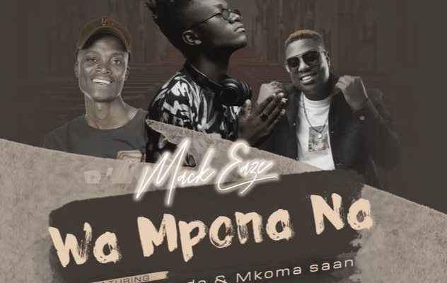 Mack Eaze – Wa Mpona Na Ft. King Monada & Mkoma Saan mp3 download